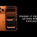 Apple iPhone 17 Pro Her Şeyden Biraz Fazlası